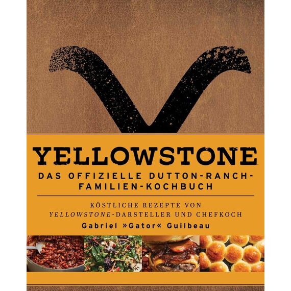 Yellowstone: The Official Dutton Ranch Family Cookbook *German Version*