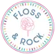 Floss & rock